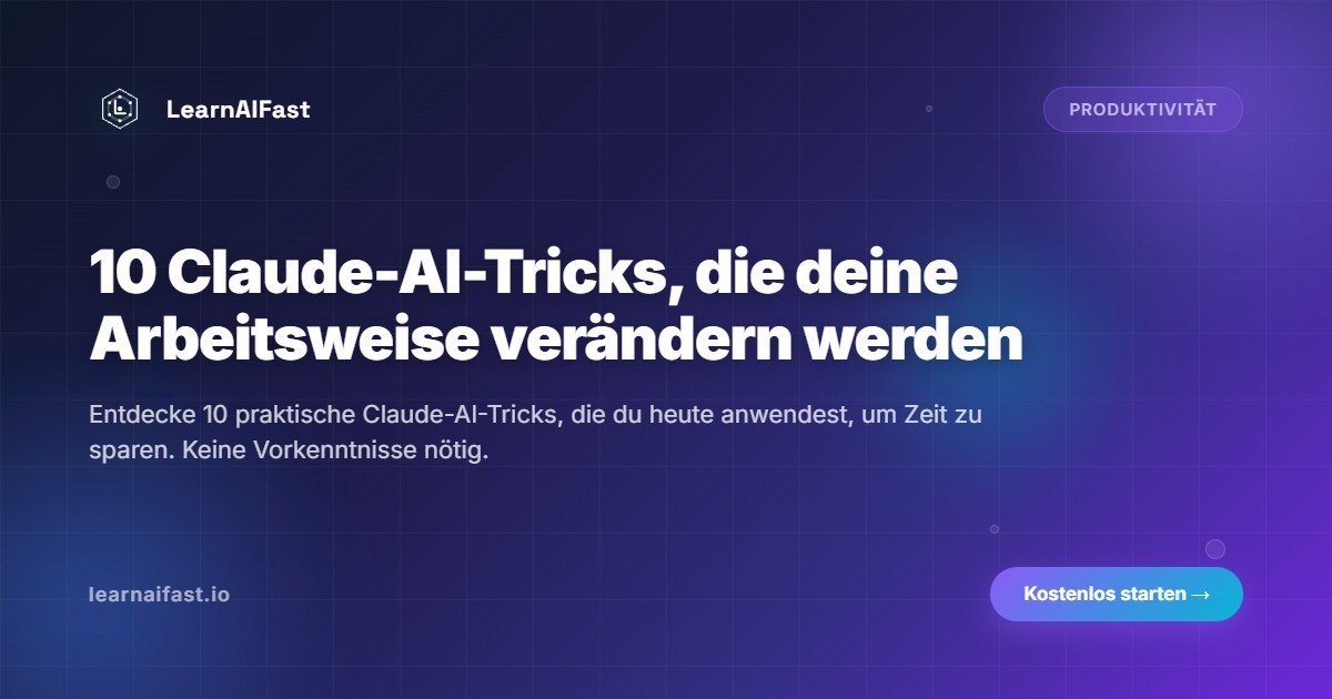 10 Claude AI Tricks, die Ihre Arbeitsweise veraendern werden