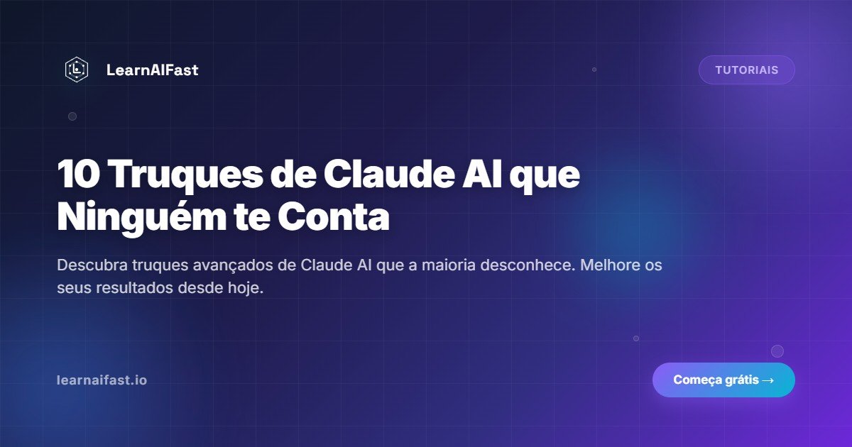10 truques do Claude AI que vao mudar a forma como o usas