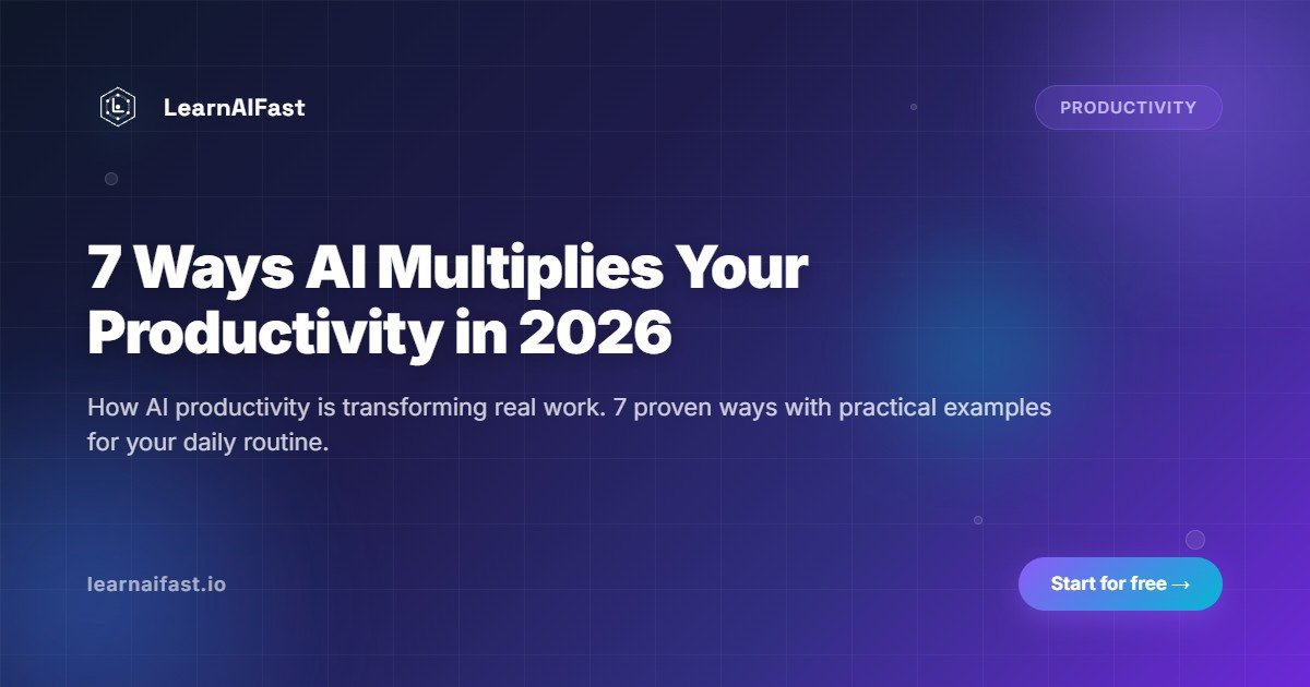 7 Ways AI Is Multiplying Your Productivity in 2026