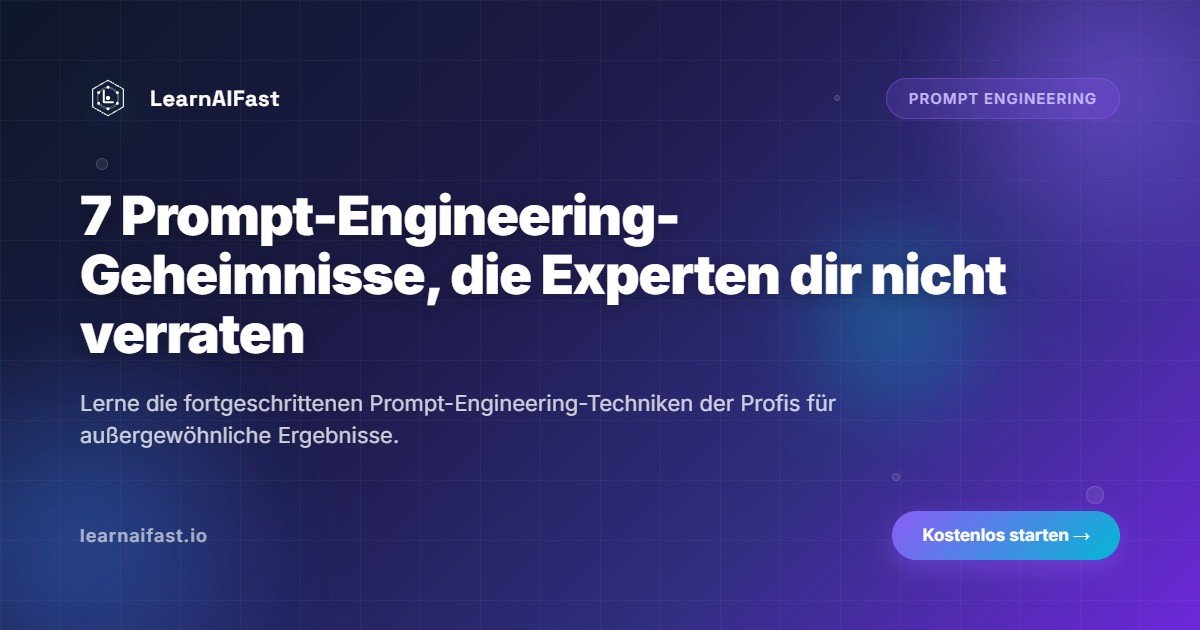 7 Geheimnisse des Prompt Engineering, die Experten Ihnen nicht verraten