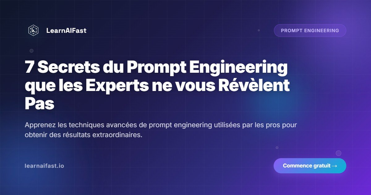 7 secrets du prompt engineering que les experts ne vous devoilent pas