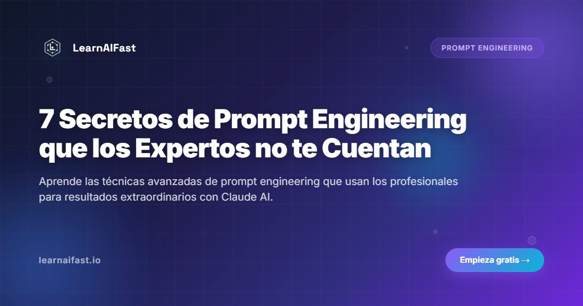 7 Secretos De Prompt Engineering Que Los Expertos No Te Cuentan