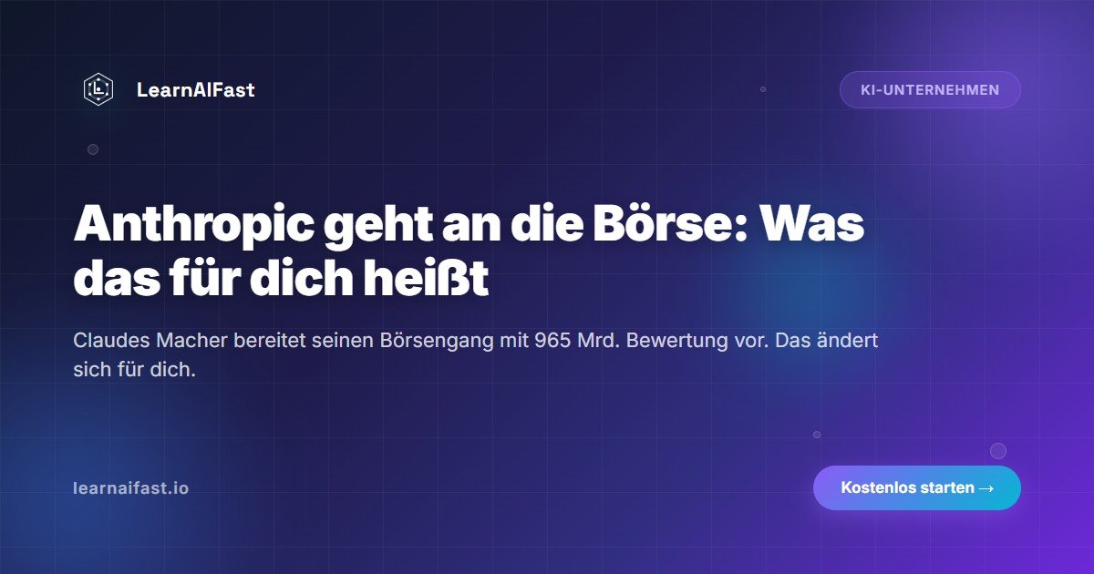 Anthropic geht an die Börse: Was der IPO für dich bedeutet