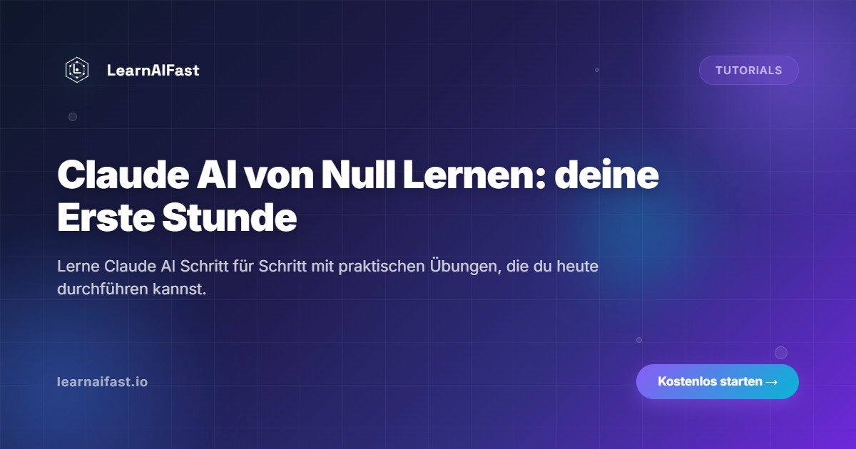 Claude AI von Grund auf lernen: deine erste Stunde