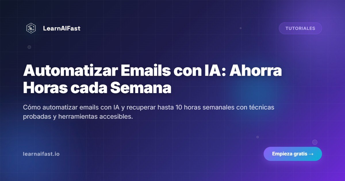Automatizar Emails Con Ia Guia Practica Para Ahorrar Horas Cada Semana