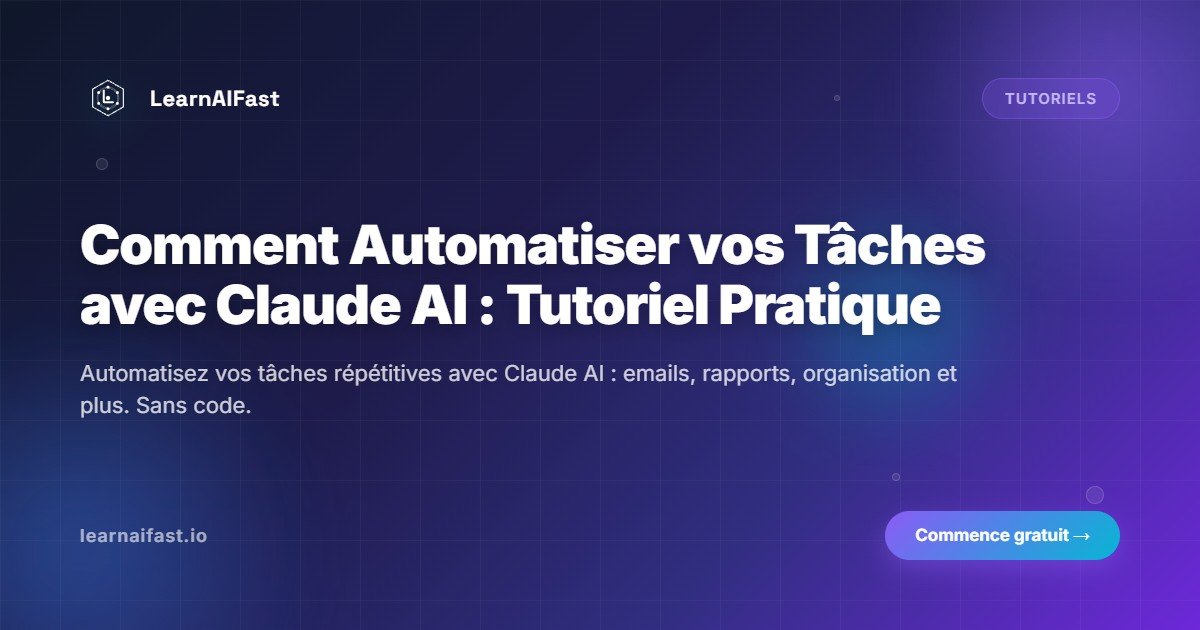 Comment Automatiser Tes Tâches avec Claude AI : Guide Pratique