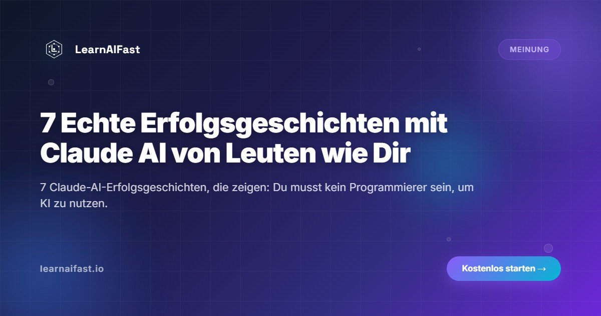 7 Echte Claude AI Erfolgsgeschichten von Normalen Menschen