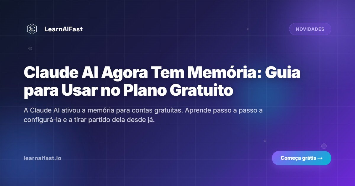 Claude AI agora tem memória: guia para usar no plano gratuito