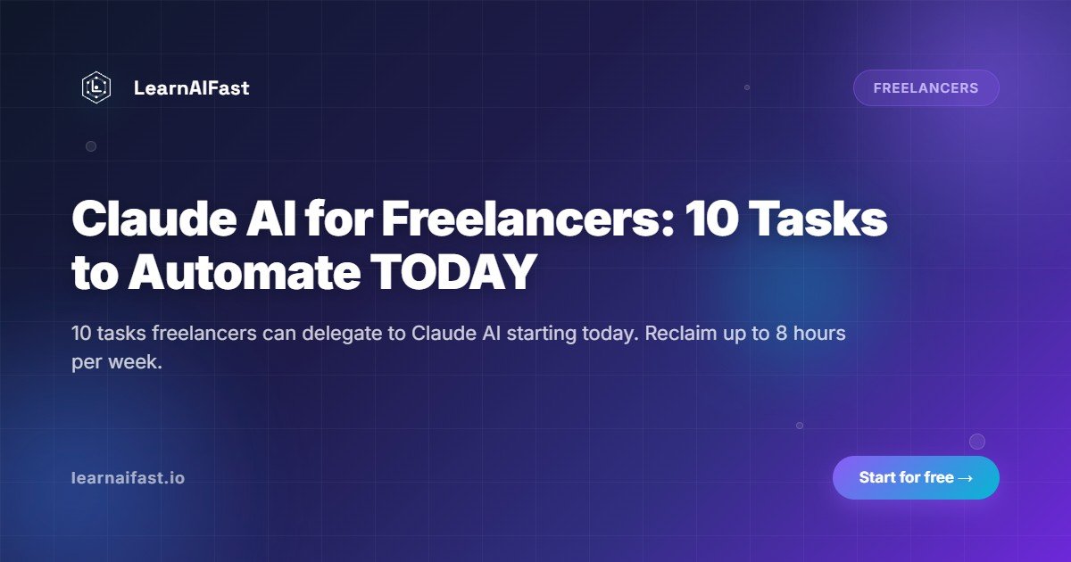 Claude AI for Freelancers: 10 Tasks You Can Automate TODAY