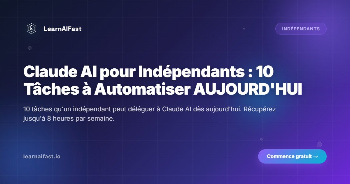 Claude AI pour freelances : 10 tâches à automatiser DÈS AUJOURD'HUI