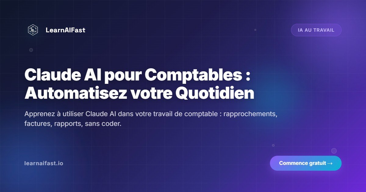 Claude AI pour Comptables : Automatise ton Quotidien