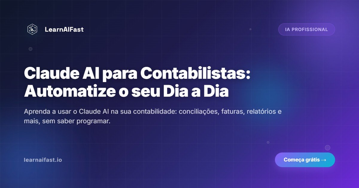 Claude AI para Contabilistas: Automatiza o Teu Dia a Dia