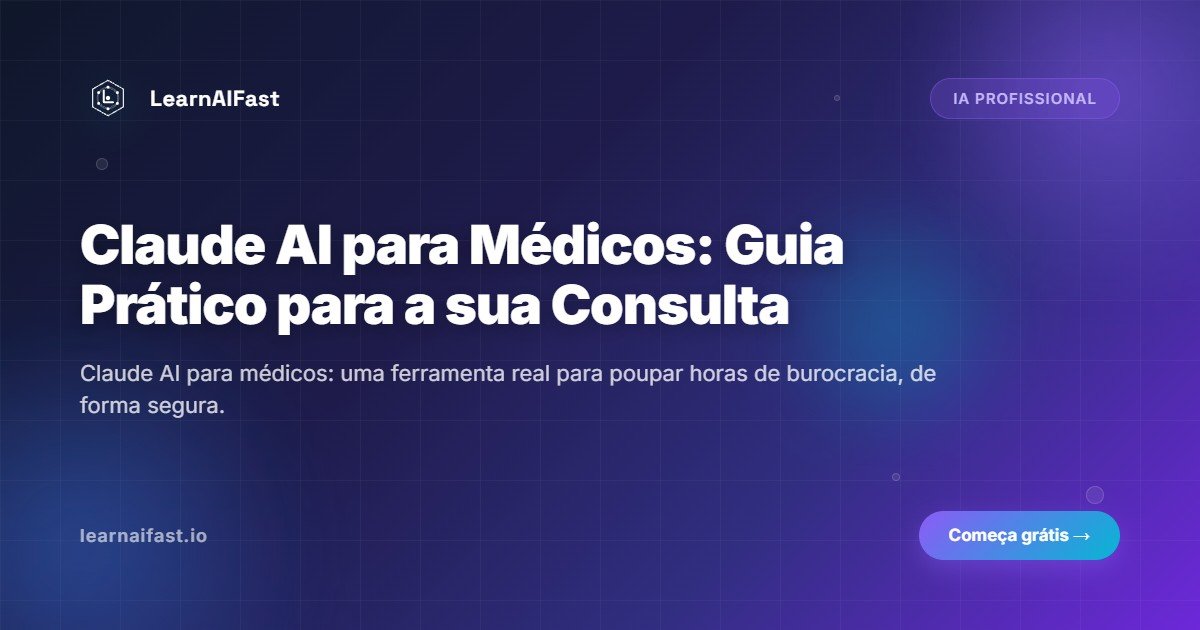 Claude AI para médicos: guia prático para o consultório