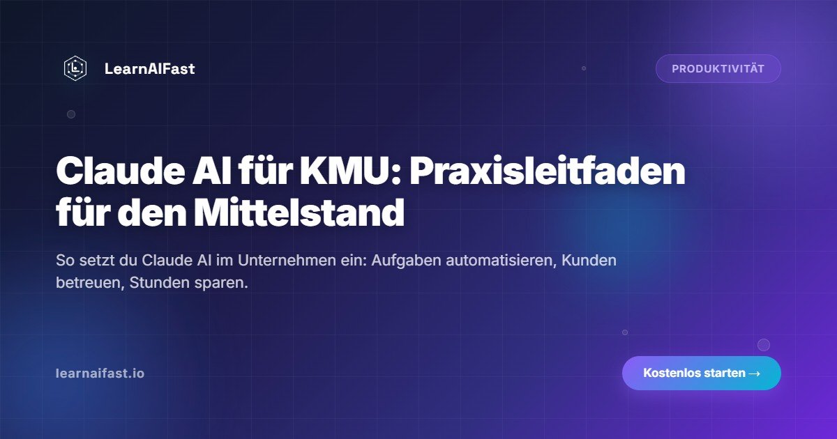 Claude AI für Unternehmen: Praktischer Leitfaden für KMUs 2026