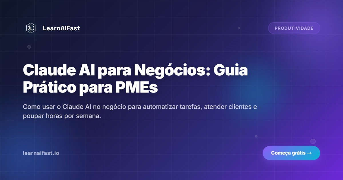 Claude AI para Negócios: Guia Prático para PMEs em 2026