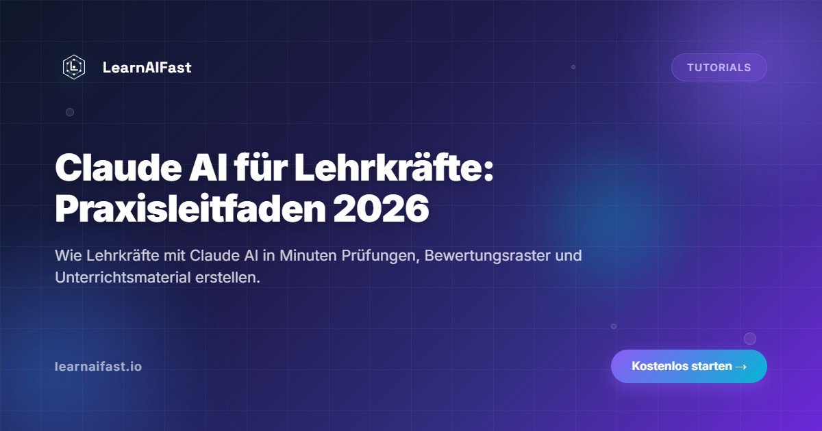 Claude AI fuer Lehrer: Praktischer Leitfaden 2026