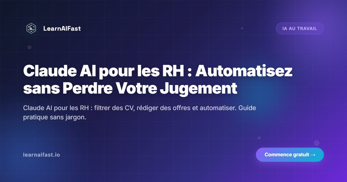 Claude AI pour les RH : automatiser sans perdre le critère humain