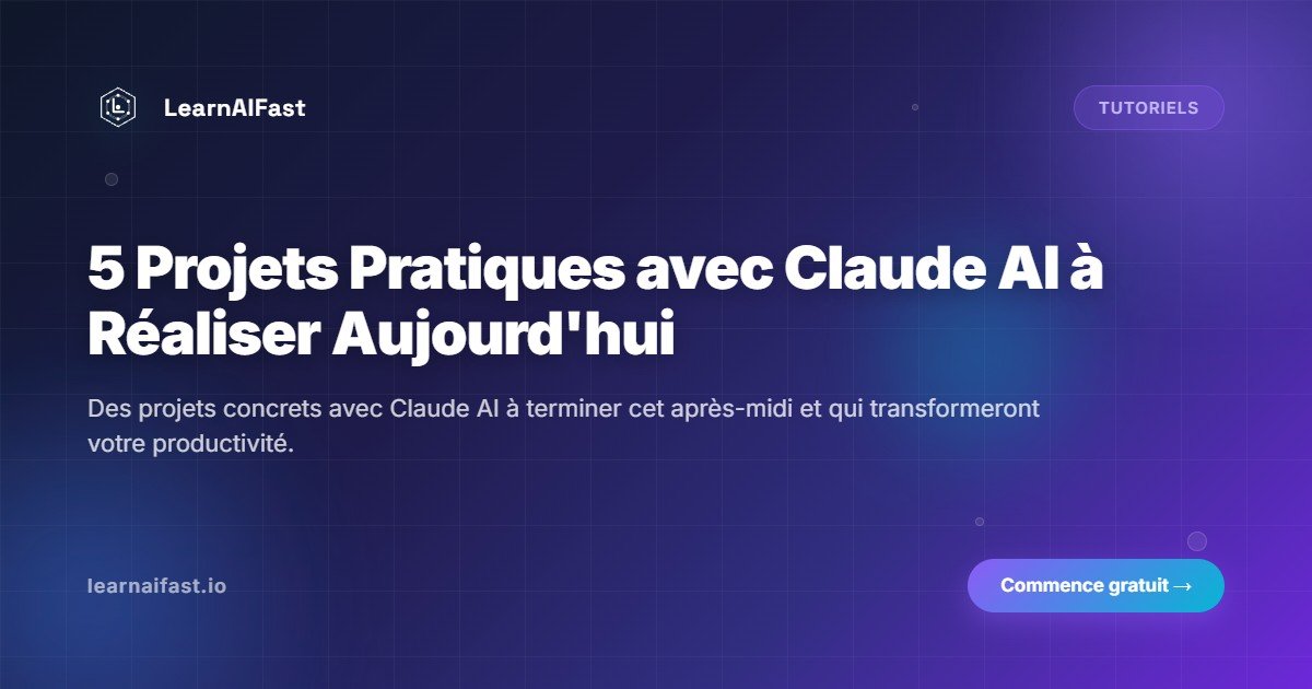 5 projets pratiques avec Claude AI a realiser aujourd'hui