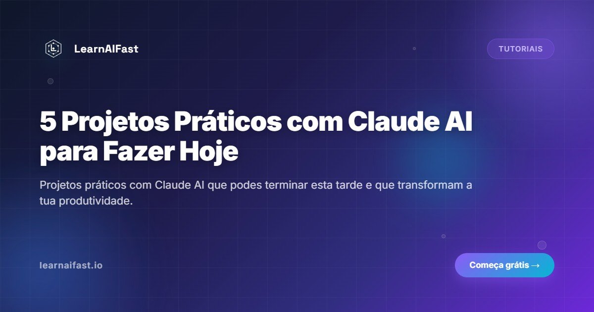 5 projetos praticos com Claude AI para fazer hoje