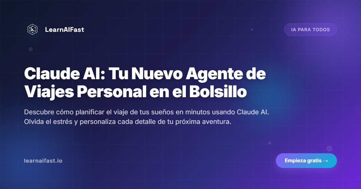 Claude AI: Tu Nuevo Agente de Viajes Personal en el Bolsillo