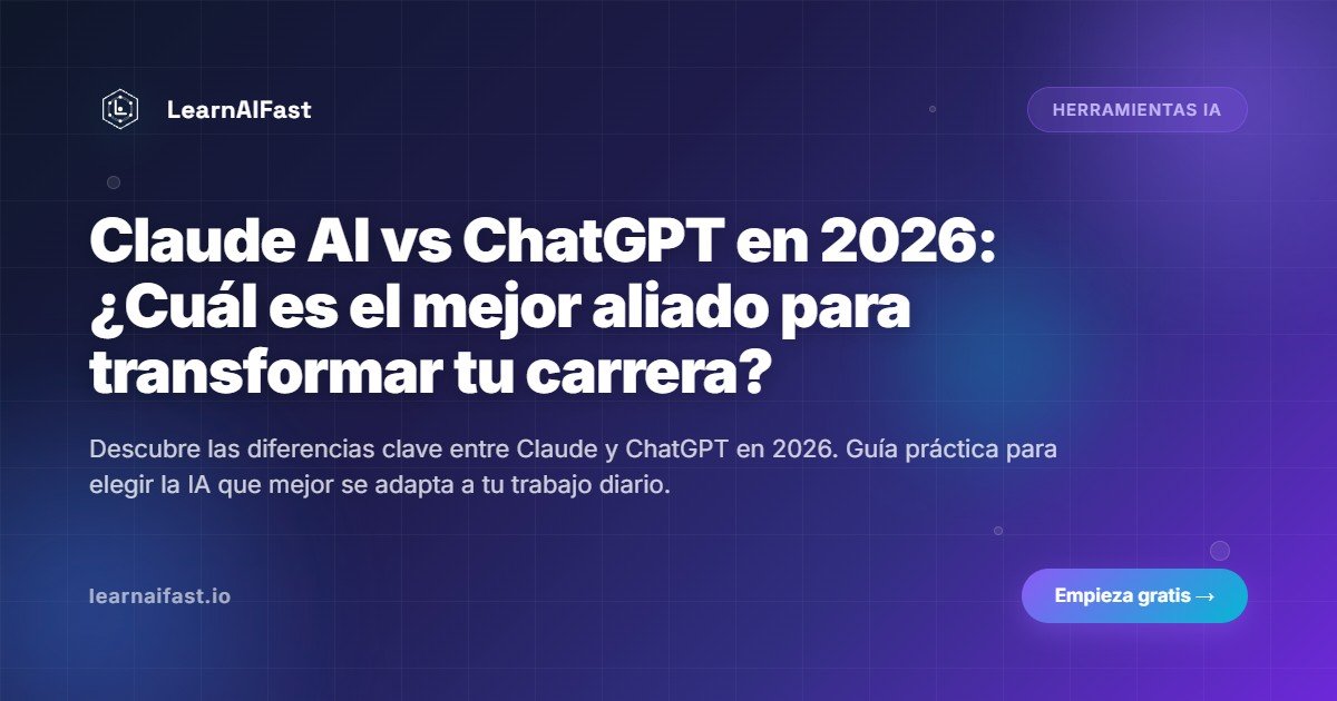 Claude AI vs ChatGPT en 2026: ¿Cuál es el mejor aliado para transformar tu carrera?