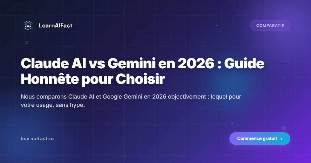 Claude AI vs Gemini en 2026 : guide honnete pour choisir