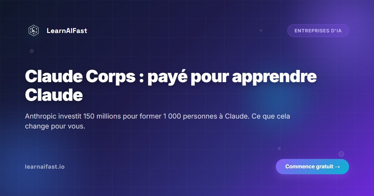 Claude Corps : Anthropic vous paie pour apprendre Claude