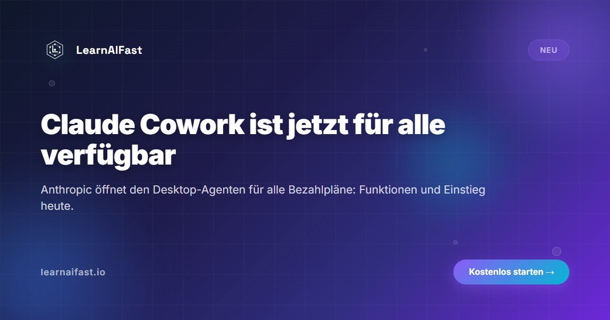 Claude Cowork ist jetzt für alle da: schneller Einstieg
