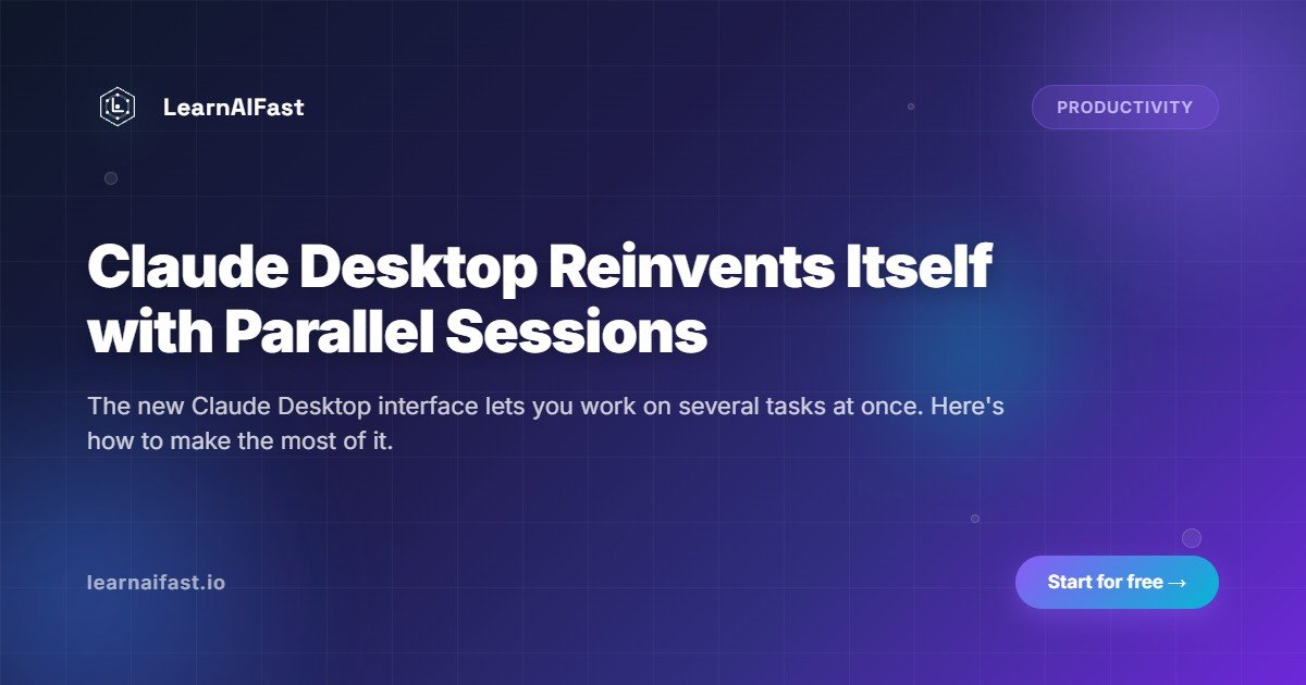 Claude Desktop reinvents itself with parallel sessions