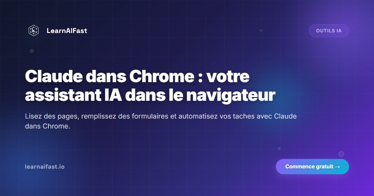 Claude dans Chrome : votre assistant IA dans le navigateur (2026)