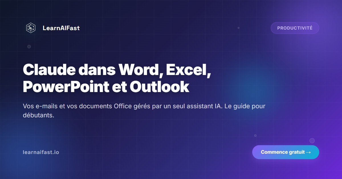 Claude dans Word, Excel, PowerPoint et Outlook : guide 2026