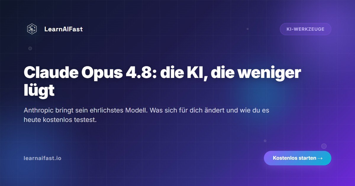 Claude Opus 4.8 erklärt: die KI, die weniger lügt