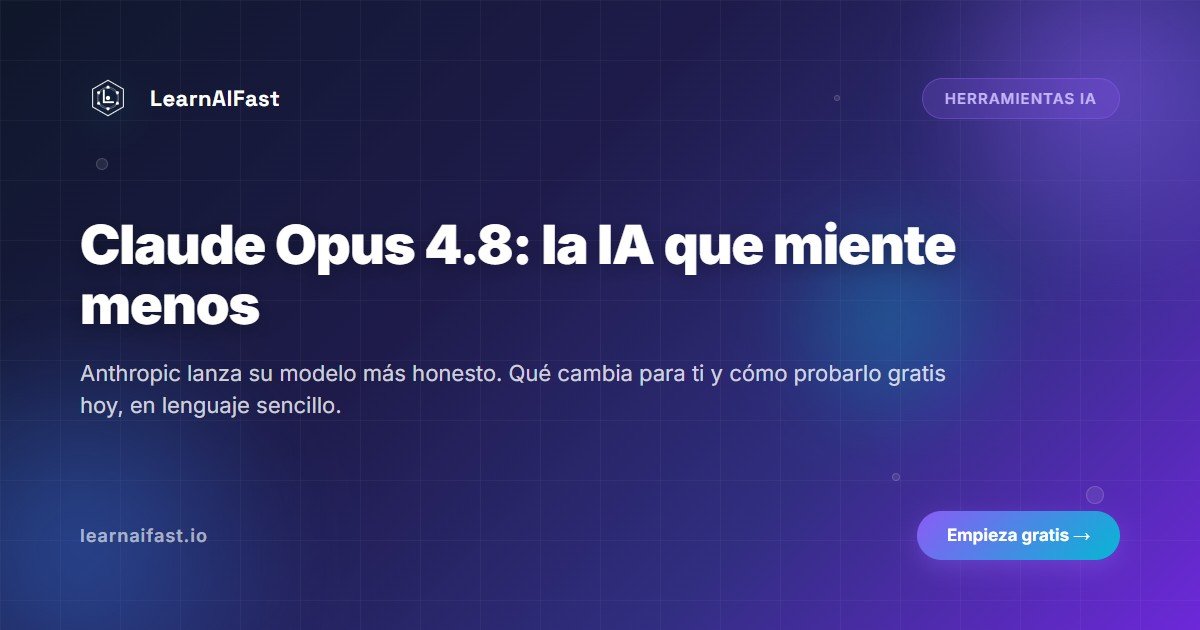 Claude Opus 4.8 explicado: la IA que ahora miente menos