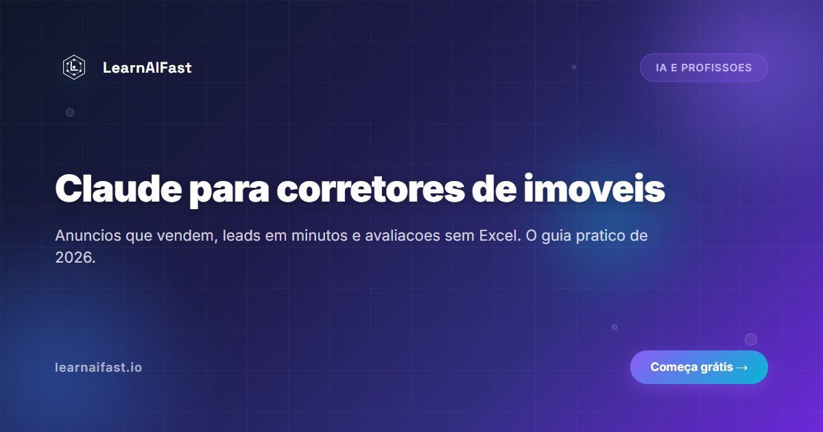Claude para corretores de imoveis: guia pratico 2026