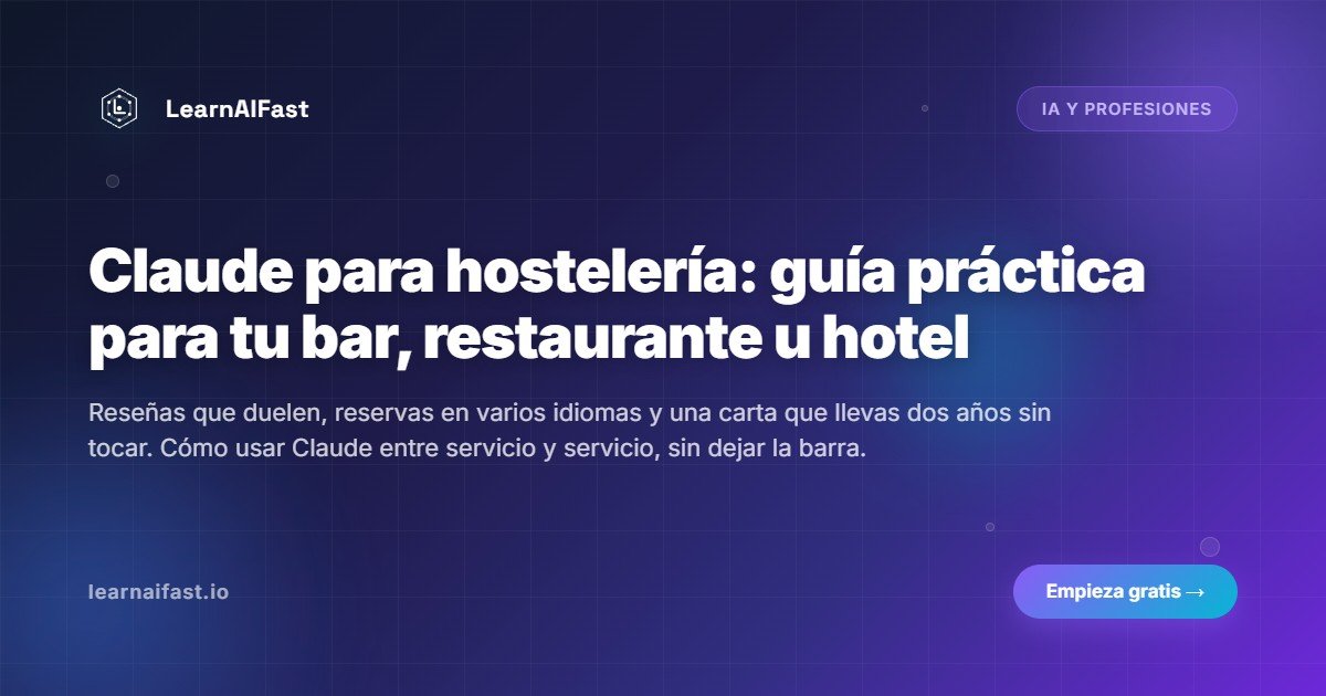 Claude para hostelería: guía práctica para tu bar, restaurante u hotel
