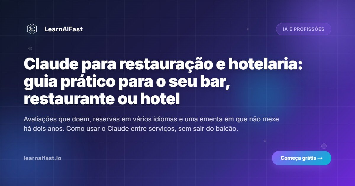 Claude para restauração e hotelaria: guia prático para o seu bar, restaurante ou hotel