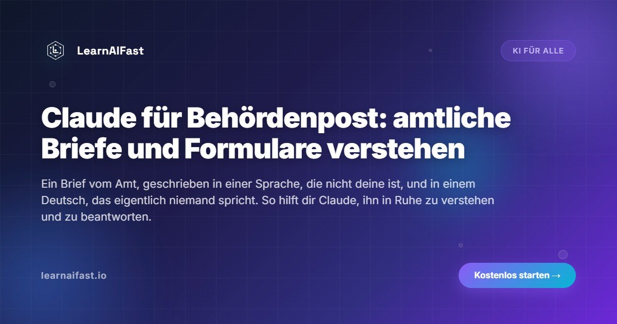 Claude für Behördenpost: amtliche Briefe und Formulare verstehen