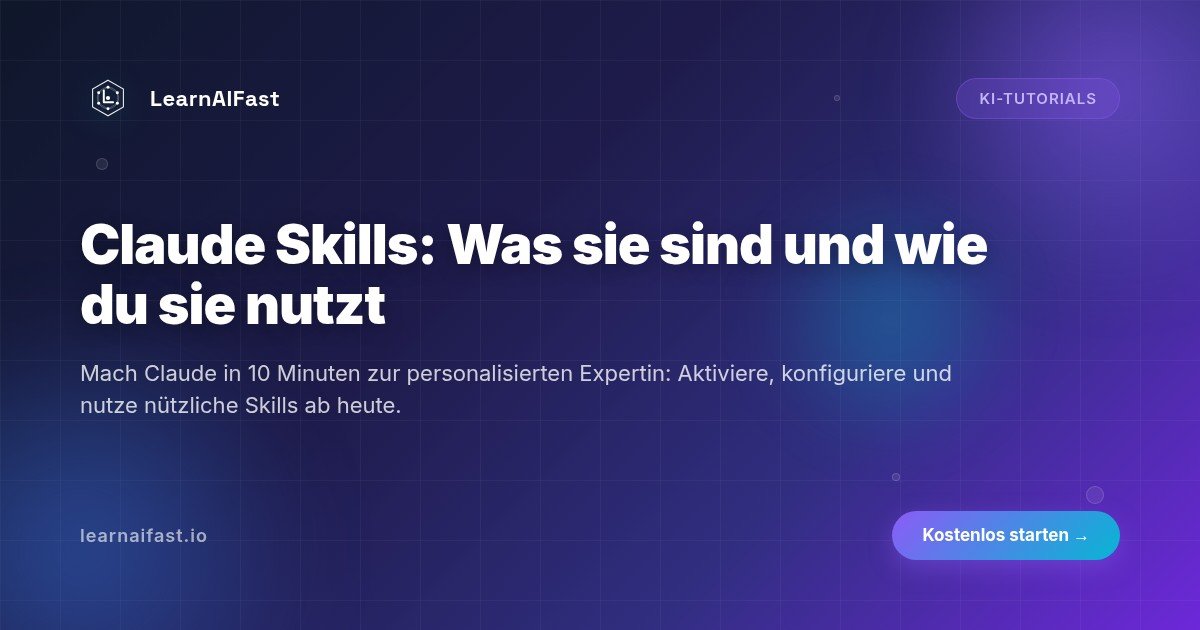 Claude Skills: Was sie sind und wie du sie Schritt für Schritt nutzt