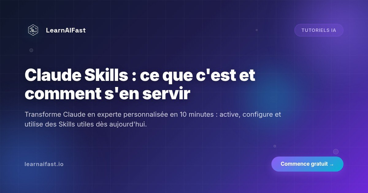 Claude Skills : ce que c'est et comment les utiliser pas à pas
