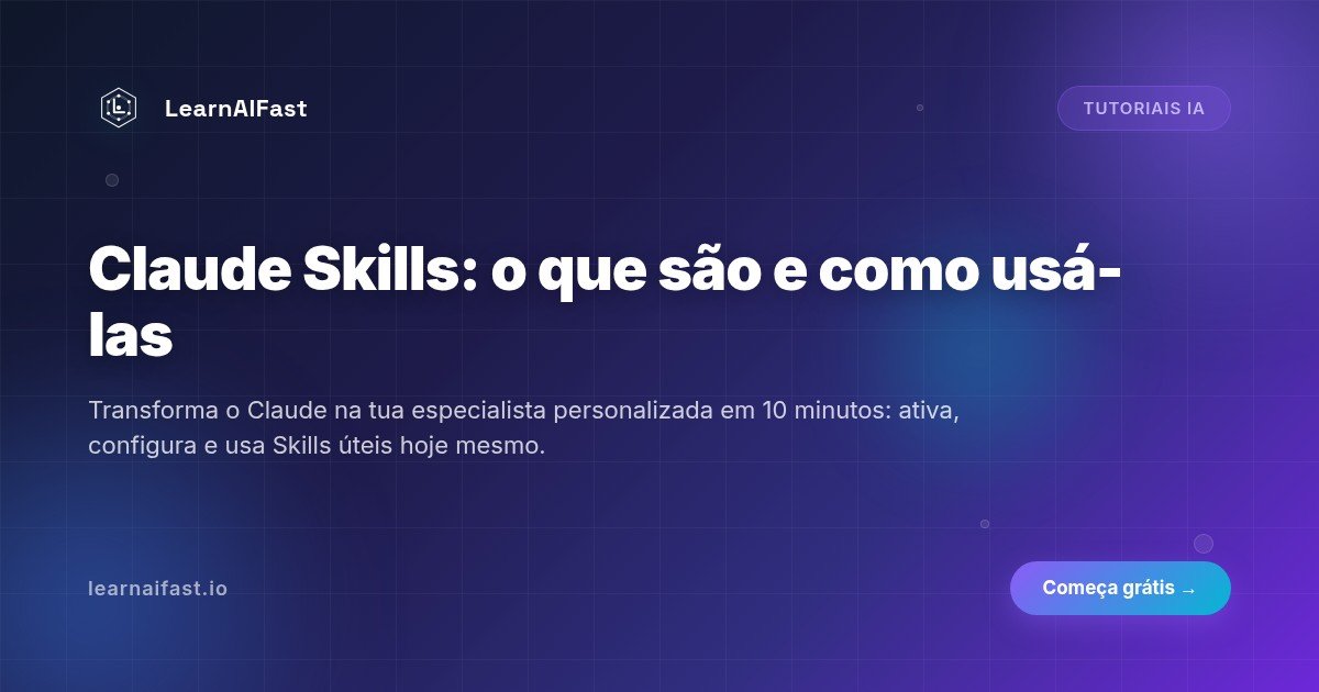 Claude Skills: o que são e como usá-las passo a passo