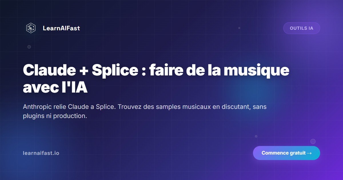 Claude + Splice : faire de la musique avec l'IA sans être producteur
