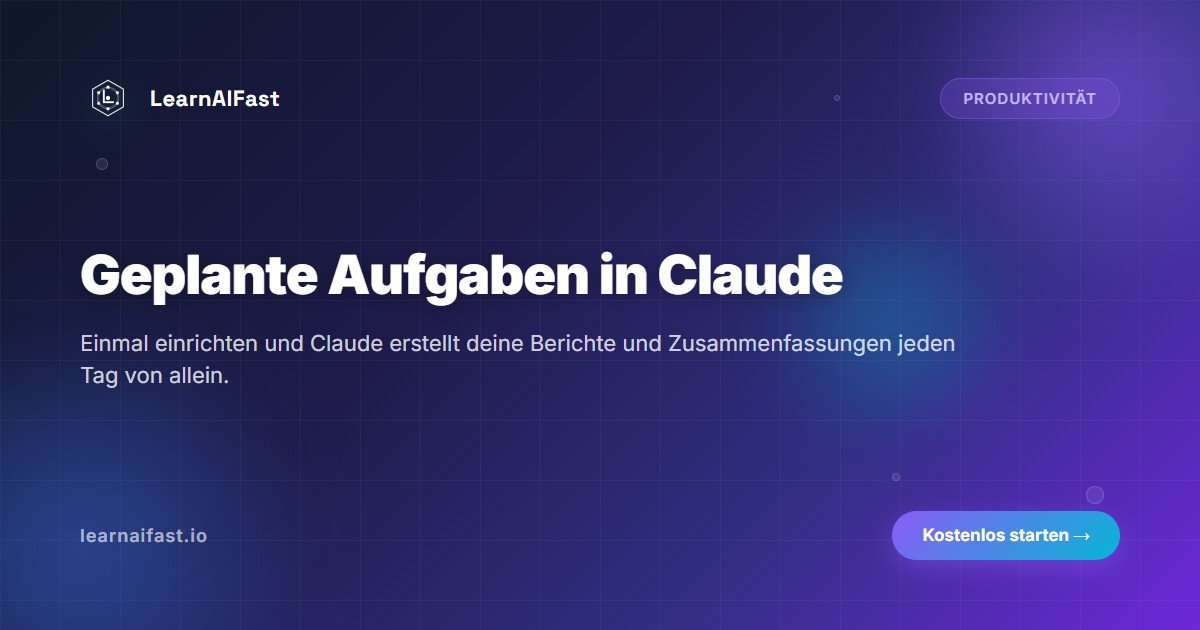 Geplante Aufgaben in Claude: der Guide für Einsteiger