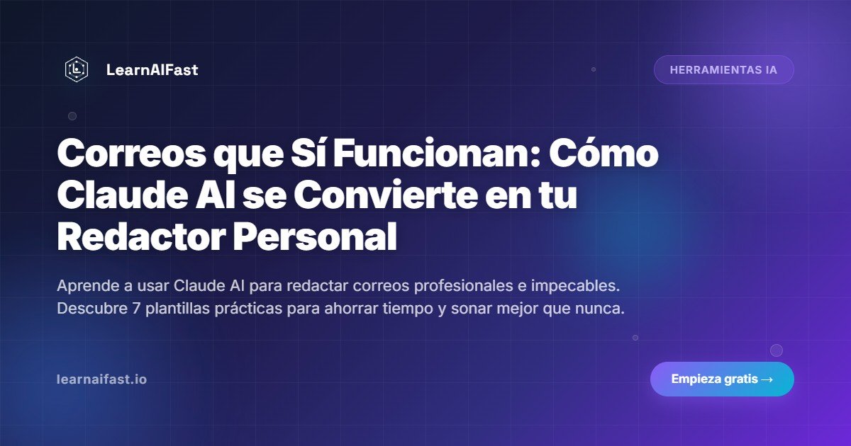Correos que Sí Funcionan: Cómo Claude AI se Convierte en tu Redactor Personal