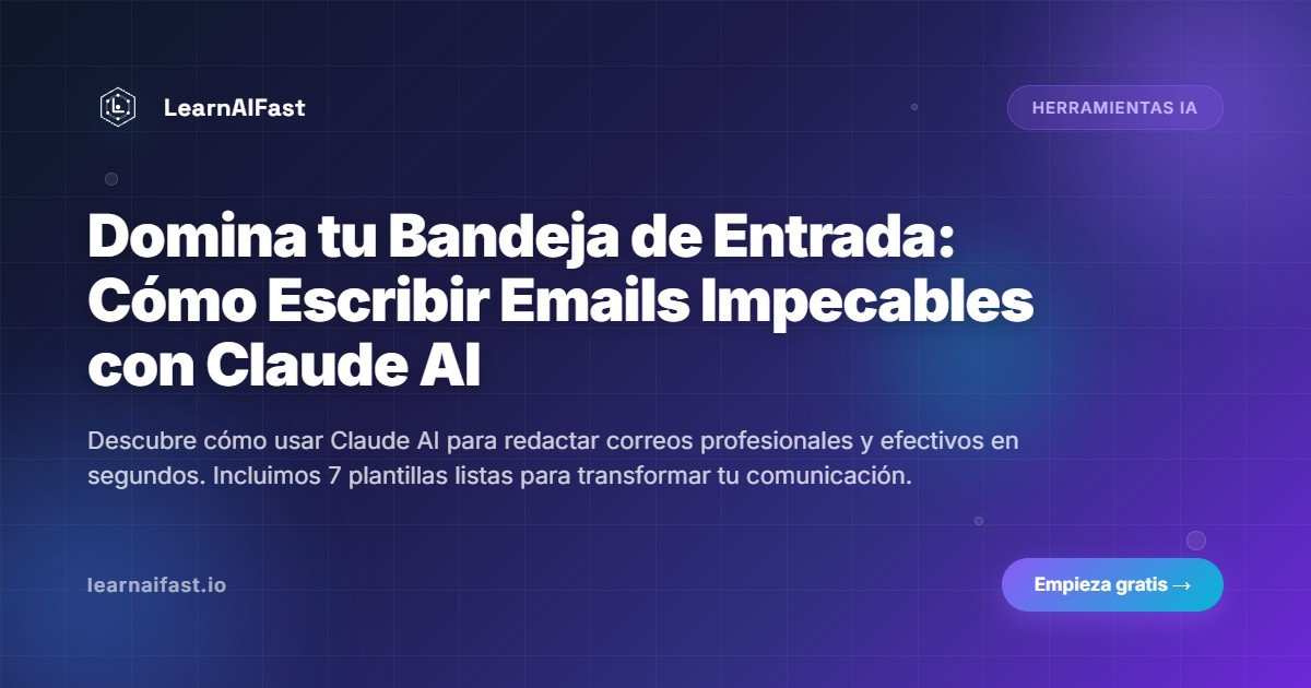Domina tu Bandeja de Entrada: Cómo Escribir Emails Impecables con Claude AI