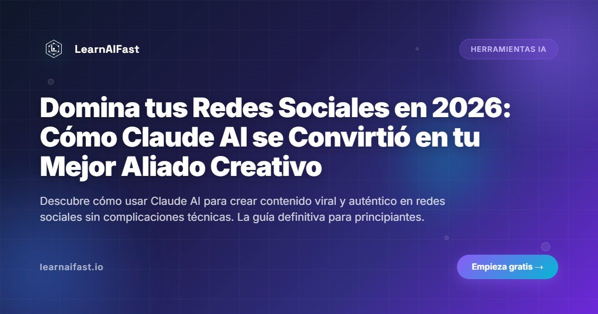Domina tus Redes Sociales en 2026: Cómo Claude AI se Convirtió en tu Mejor Aliado Creativo