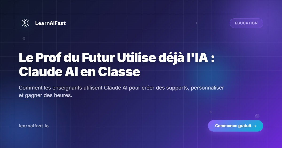 L'enseignant du futur utilise deja l'IA : Claude AI dans les salles de classe