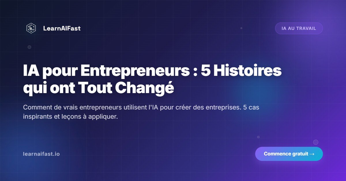 IA pour les entrepreneurs : 5 histoires qui changent tout