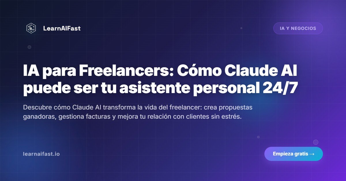 IA para Freelancers: Cómo Claude AI puede ser tu asistente personal 24/7