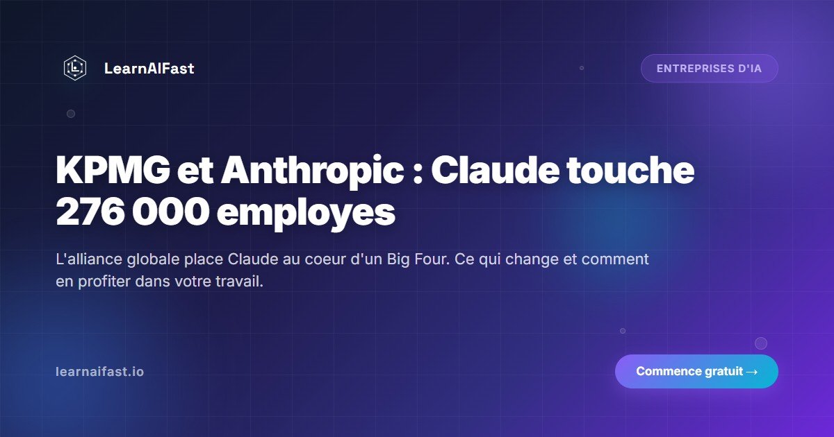 KPMG et Anthropic : Claude arrive chez 276 000 employés en 2026