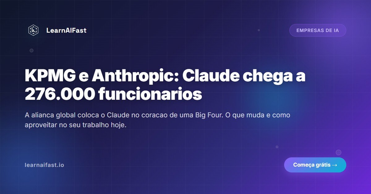 KPMG e Anthropic: Claude chega a 276.000 funcionários em 2026